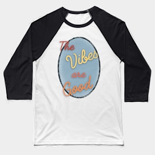 The Vibes are Good Retro 60s 70s Summer Baseball T-Shirt